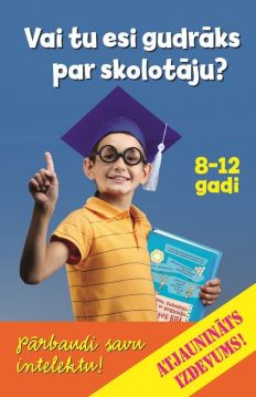 Vai tu esi gudrāks par skolotāju? 8-12 gadi. Atjaunināts izdevums!