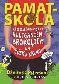 Pamatskola. Kā es izdzīvoju cīņā ar huligāniem, brokoļiem un Čūsku kalnu