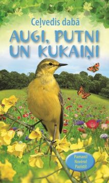 Ceļvedis dabā. Augi, putni un kukaiņi