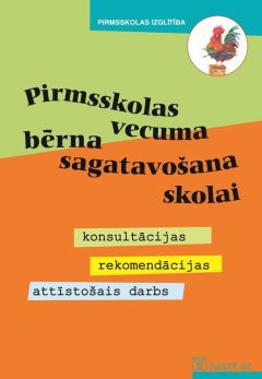 Pirmsskolas vecuma bērna sagatavošana skolai. Konsultācijas, rekomendācijas, attīstošais darbs