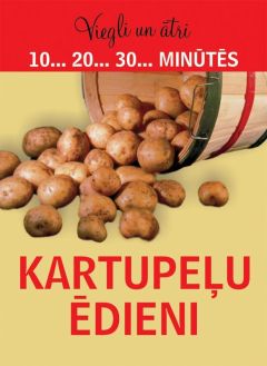 Viegli un ātri. Kartupeļu ēdieni