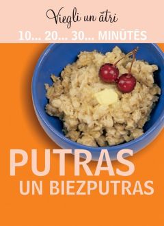 Viegli un ātri. Putras un biezputras