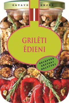 Gatavo mājās. Grilēti ēdieni