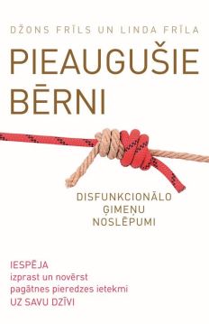 Pieaugušie bērni. Disfunkcionālo ģimeņu noslēpumi