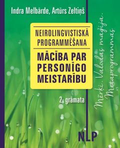 Neirolingvistiskā programmēšana. Mācība par personīgo meistarību. 2. grāmata. Mērķi. Valodas maģija. Metaprogrammas