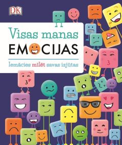 Visas manas emocijas. Iemācies mīlēt savas izjūtas