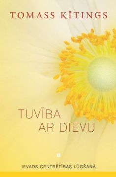 Tuvība ar Dievu. Ievads centrētības lūgšanā
