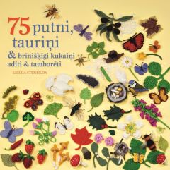 75 putni, tauriņi &amp; brīnišķīgi kukaiņi. Adīti &amp; tamborēti