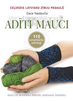 Adīti mauči. Senā un modernā pērlīšu adīšanas tehnika. 115 ornamentu paraugi