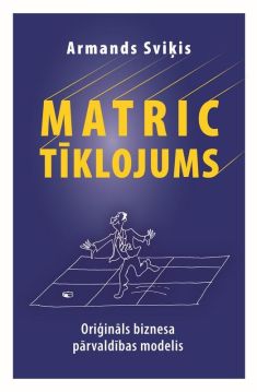 MATRIC tīklojums. Oriģināls biznesa pārvaldības modelis
