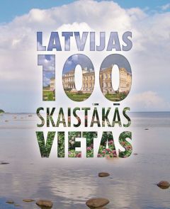 Latvijas 100 skaistākās vietas (pārstrādāts)