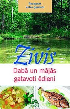Zivis. Dabā un mājās gatavoti ēdieni
