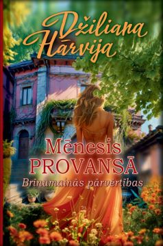 Mēnesis Provansā. Brīnumainās pārvērtības