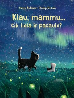Klau, mammu... Cik liela ir pasaule?