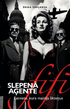 Slepenā aģente Fifi. Latviete, kura mainīja likteņus