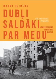 Dubļi saldāki par medu. Komunistiskās Albānijas balsis