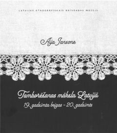 Tamborēšanas māksla Latvijā. 19. gadsimta beigas - 20. gadsimts