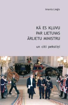 Kā es kļuvu par Lietuvas ārlietu ministru un citi pekstiņi