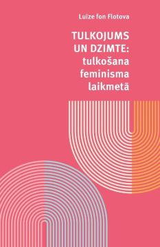 Tulkojums un dzimte: tulkošana feminisma laikmetā