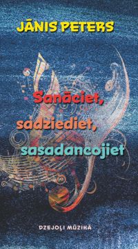 Sanāciet, sadziediet, sasadancojiet