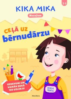 Kika Mika mazajiem. Ceļā uz bērnudārzu! Uzdevumi un vairāk nekā 100 uzlīmju
