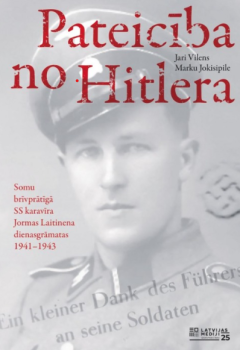 Pateicība no Hitlera. Somu brīvprātīgā SS karavīra Jormas Laitinena dienasgrāmatas, 1941–1943