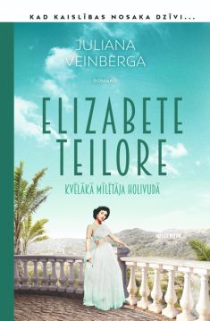 Elizabete Teilore. Kvēlākā mīlētāja Holivudā