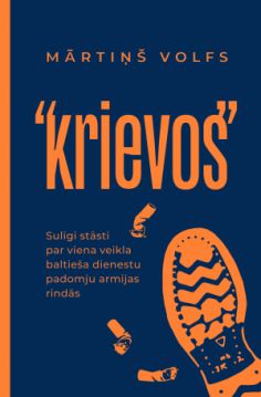 "krievos". Sulīgi stāsti par viena veikla baltieša dienestu padomju armijas rindās