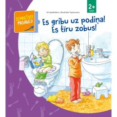 Es gribu uz podiņa! Es tīru zobus! Iepazīsti pasauli, 2+