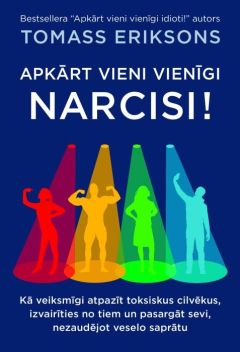 Apkārt vieni vienīgi narcisi!