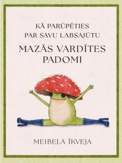 Mazās vardītes padomi. Kā rūpēties par savu labsajūtu