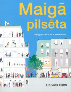 Maigā pilsēta. Plānojuma idejas ērtai dzīvei pilsētā