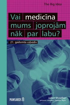 Vai medicīna mums joprojām nāk par labu?