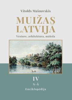 Muižas Latvijā. Vēsture, arhitektūra, māksla. 4. sējums (N-Š)