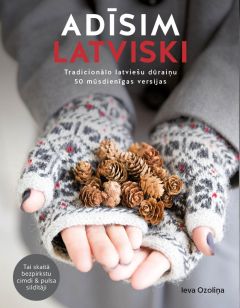 ADĪSIM LATVISKI. Tradicionālo latviešu dūraiņu 50 mūsdienīgas versijas