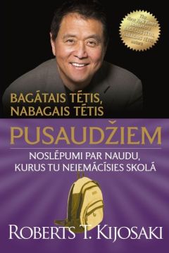 Bagātais tētis, nabagais tētis pusaudžiem. Noslēpumi par naudu, kurus tu neiemācīsies skolā