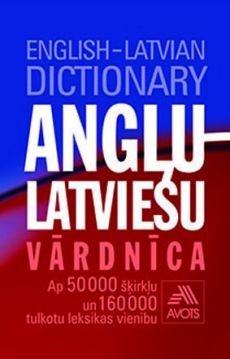 Angļu - latviešu vārdnīca. Ap 50 000 šķirkļu un 160 000 tulkotu leksikas vienību