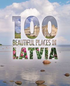 100 Beautiful Places in Latvia