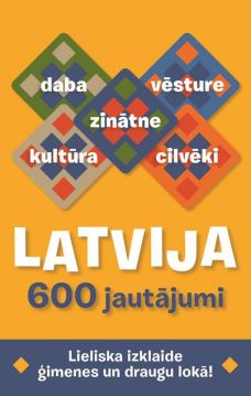 Latvija. Kartītes ar 600 visdažādākajiem jautājumiem