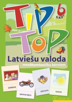 TIP TOP. 6 gadi. Latviešu valoda mazākumtautību bērniem (Darba kartes)