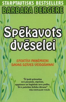 Spēkavots dvēselei. Efektīvi paņēmieni savas dzīves veidošanai