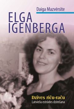 Elga Igenberga. Dzīves riču-raču. Latviešu estrādes dzimšana