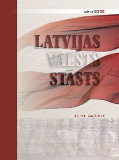 Latvijas valsts stāsts. 20.-21. gadsimts