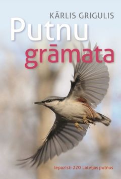 Putnu grāmata. Iepazīsti 220 Latvijas putnus