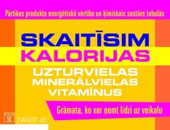 Skaitīsim kalorijas, uzturvielas, minerālvielas, vitamīnus