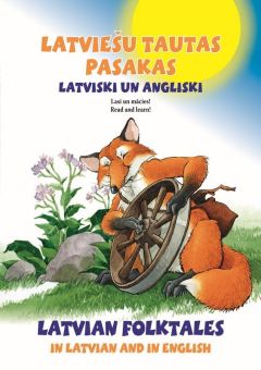 Latviešu tautas pasakas latviski un angliski. Latvian Folktales in Latvian and in English