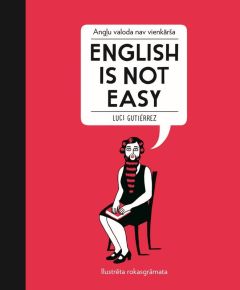 Angļu valoda nav vienkārša. English is not easy