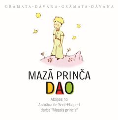 Mazā prinča DAO. Atziņas no Antuāna de Sent-Ekziperī darba 'Mazais Princis'
