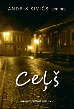 Ceļ&scaron;. Atmiņu stāstījums