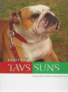 Tavs suns.  Suņa saimnieka rokasgrāmata